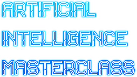 ARTIFICIAL INTELLIGENCE MASTERCLASS